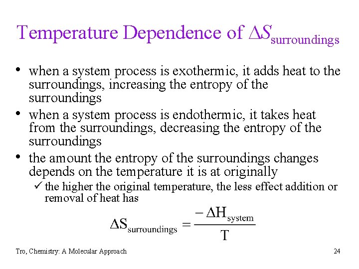 Temperature Dependence of DSsurroundings • when a system process is exothermic, it adds heat