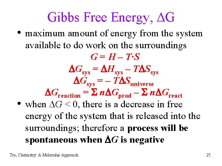 Gibbs Free Energy, DG • maximum amount of energy from the system • available