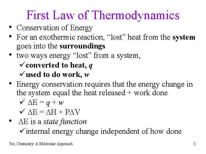 First Law of Thermodynamics • Conservation of Energy • For an exothermic reaction, “lost”