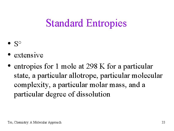 Standard Entropies • S° • extensive • entropies for 1 mole at 298 K