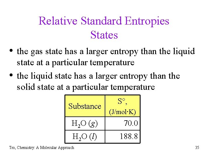 Relative Standard Entropies States • the gas state has a larger entropy than the