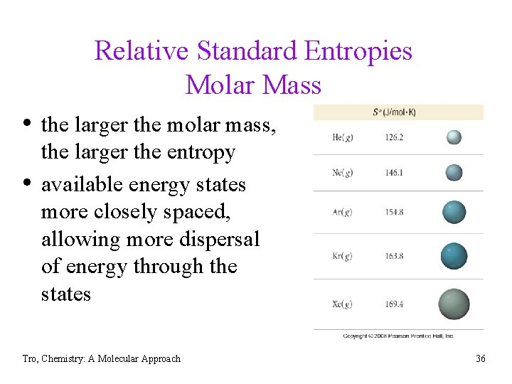 Relative Standard Entropies Molar Mass • the larger the molar mass, • the larger