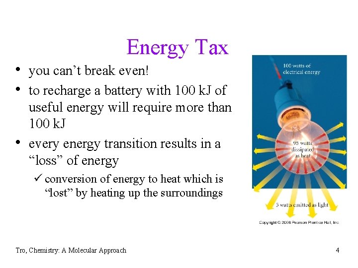 Energy Tax • you can’t break even! • to recharge a battery with 100