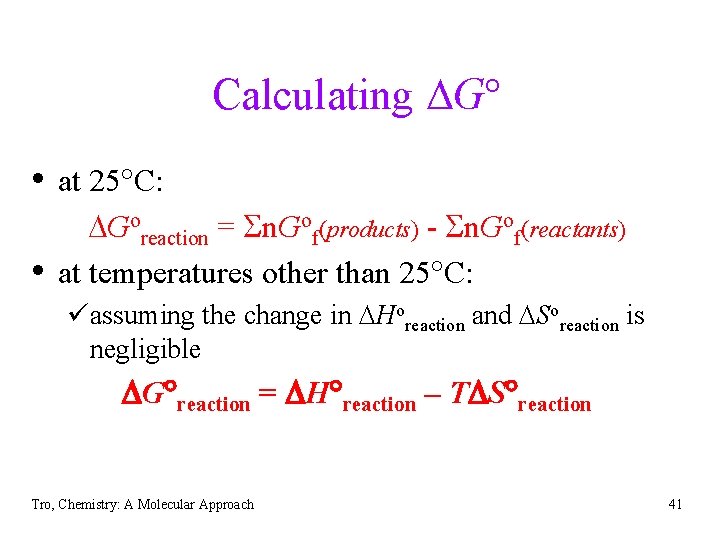 Calculating DG • at 25 C: • DGoreaction = Sn. Gof(products) - Sn. Gof(reactants)