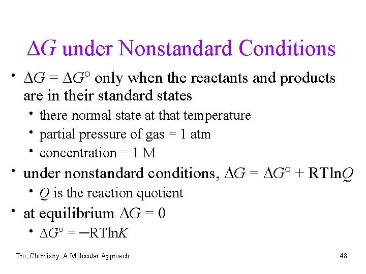 DG under Nonstandard Conditions DG = DG only when the reactants and products are