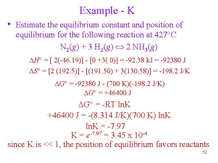 Example - K • Estimate the equilibrium constant and position of equilibrium for the
