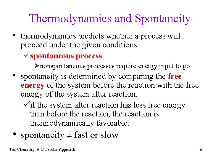 Thermodynamics and Spontaneity • thermodynamics predicts whether a process will proceed under the given