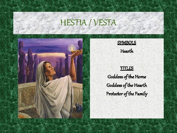 HESTIA / VESTA SYMBOLS Hearth TITLES Goddess of the Home Goddess of the Hearth