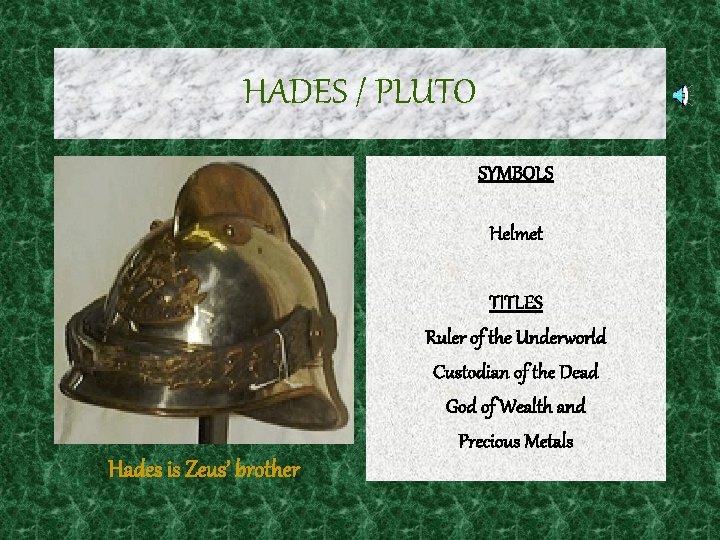 HADES / PLUTO SYMBOLS Helmet TITLES Ruler of the Underworld Custodian of the Dead