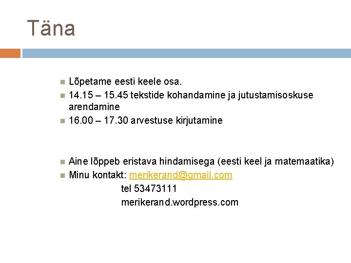 Täna Lõpetame eesti keele osa. 14. 15 – 15. 45 tekstide kohandamine ja jutustamisoskuse