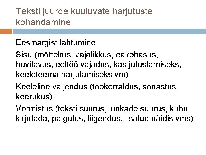 Teksti juurde kuuluvate harjutuste kohandamine Eesmärgist lähtumine Sisu (mõttekus, vajalikkus, eakohasus, huvitavus, eeltöö vajadus,