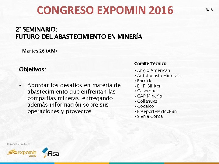 CONGRESO EXPOMIN 2016 2° SEMINARIO: FUTURO DEL ABASTECIMIENTO EN MINERÍA Martes 26 (AM) Objetivos: