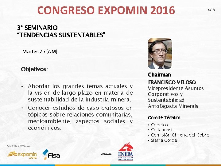 CONGRESO EXPOMIN 2016 4/13 3° SEMINARIO “TENDENCIAS SUSTENTABLES” Martes 26 (AM) Objetivos: Chairman •