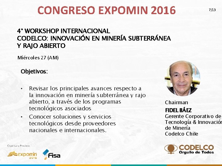 CONGRESO EXPOMIN 2016 7/13 4° WORKSHOP INTERNACIONAL CODELCO: INNOVACIÓN EN MINERÍA SUBTERRÁNEA Y RAJO