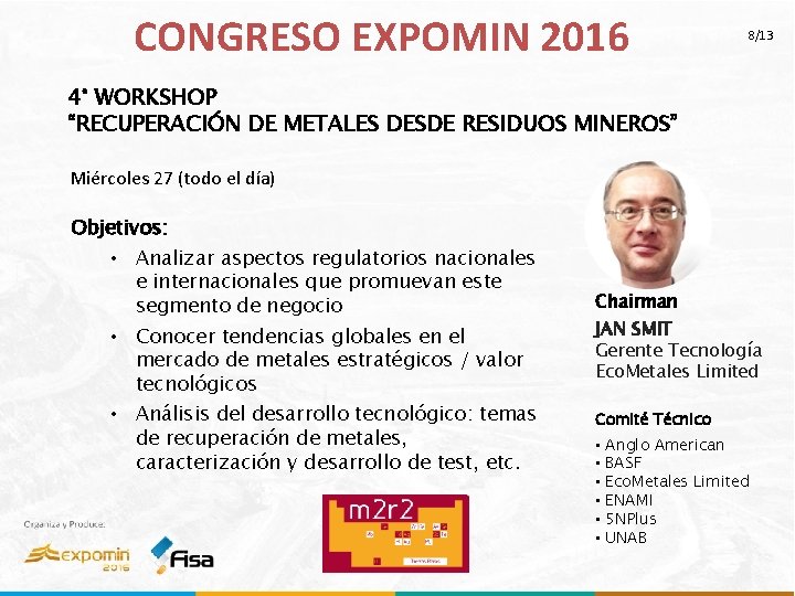 CONGRESO EXPOMIN 2016 8/13 4° WORKSHOP “RECUPERACIÓN DE METALES DESDE RESIDUOS MINEROS” Miércoles 27