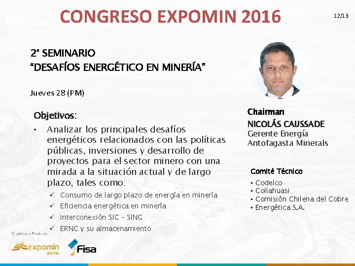 CONGRESO EXPOMIN 2016 12/13 2° SEMINARIO “DESAFÍOS ENERGÉTICO EN MINERÍA” Jueves 28 (PM) Objetivos: