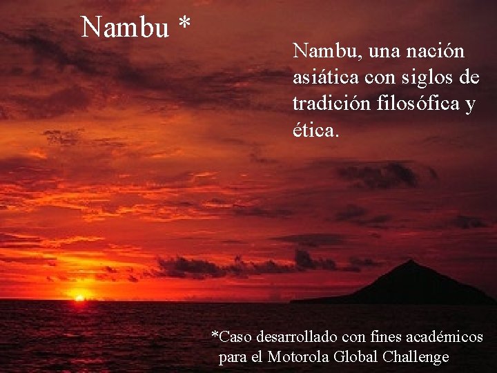 Nambu * Nambu, una nación asiática con siglos de tradición filosófica y ética. *Caso