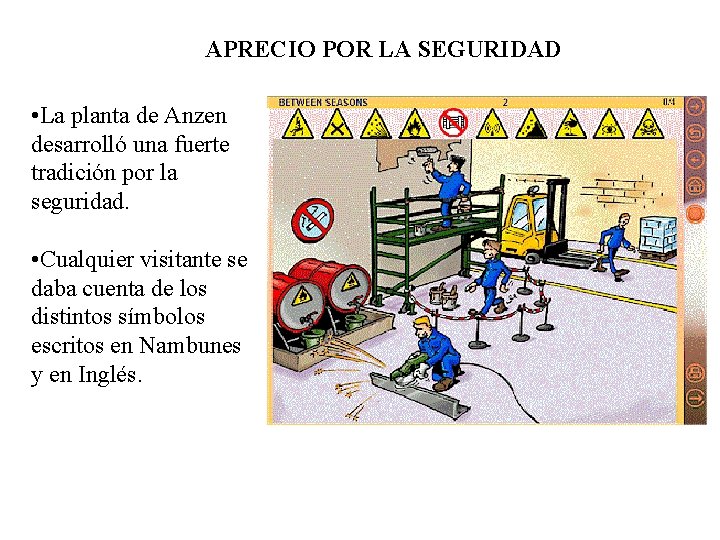 APRECIO POR LA SEGURIDAD • La planta de Anzen desarrolló una fuerte tradición por