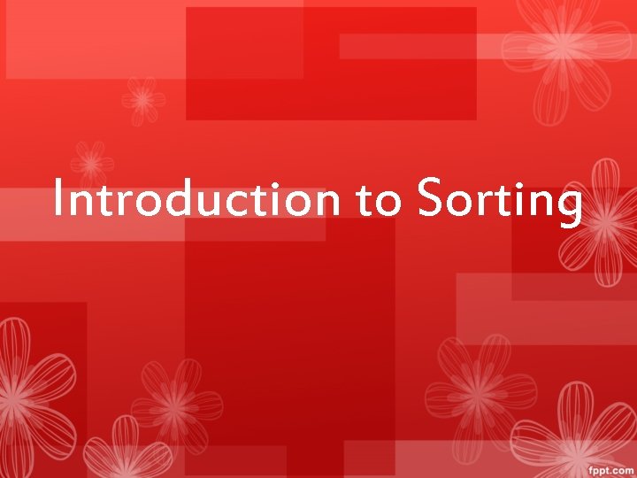 Introduction to Sorting 