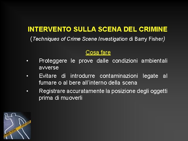 INTERVENTO SULLA SCENA DEL CRIMINE (Techniques of Crime Scene Investigation di Barry Fisher) •