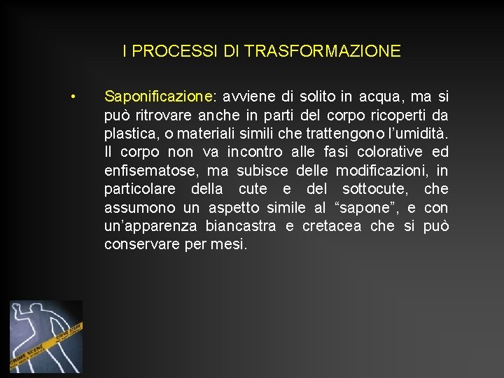I PROCESSI DI TRASFORMAZIONE • Saponificazione: avviene di solito in acqua, ma si può