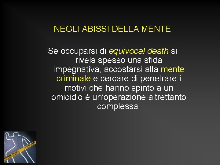 NEGLI ABISSI DELLA MENTE Se occuparsi di equivocal death si rivela spesso una sfida
