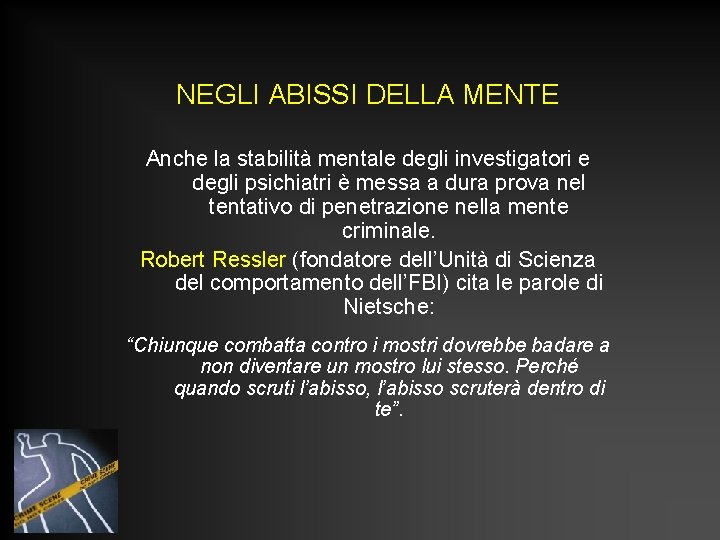 NEGLI ABISSI DELLA MENTE Anche la stabilità mentale degli investigatori e degli psichiatri è