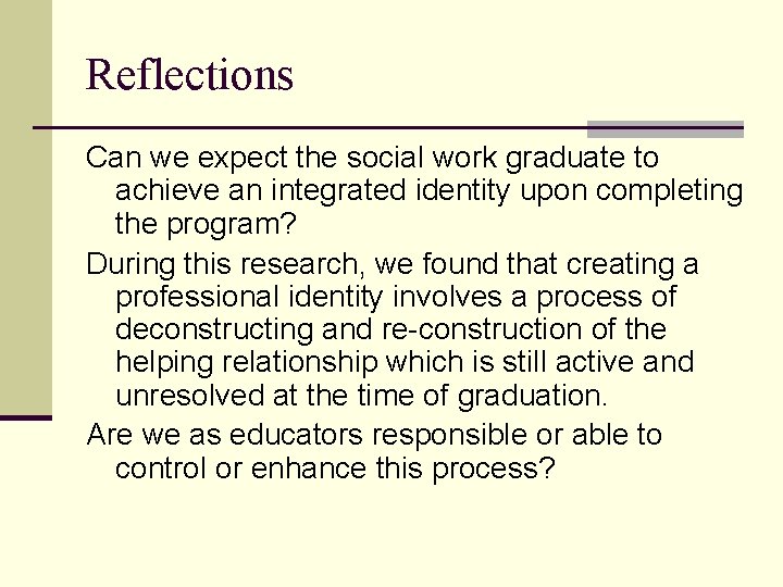 Reflections Can we expect the social work graduate to achieve an integrated identity upon