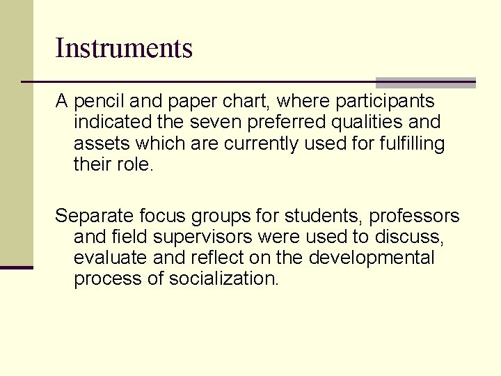 Instruments A pencil and paper chart, where participants indicated the seven preferred qualities and