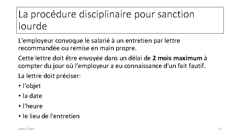 La procédure disciplinaire pour sanction lourde L'employeur convoque le salarié à un entretien par