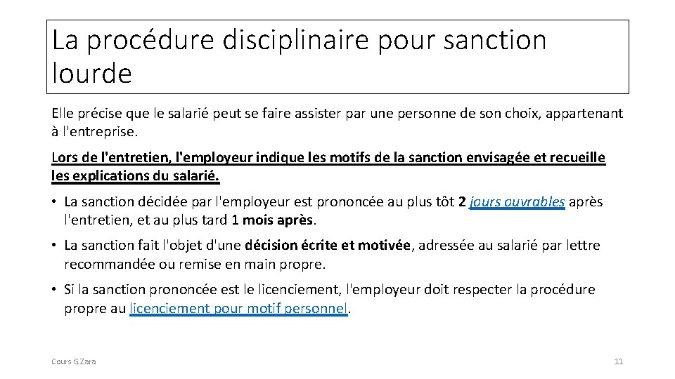 La procédure disciplinaire pour sanction lourde Elle précise que le salarié peut se faire