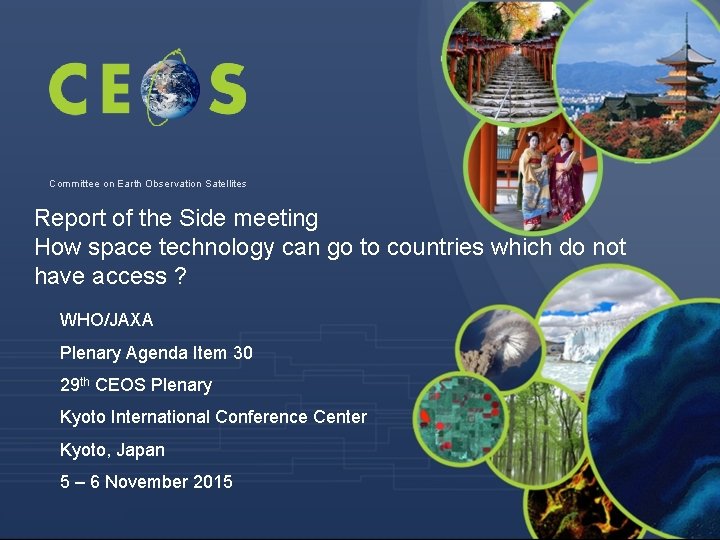Committee on Earth Observation Satellites Report of the Side meeting How space technology can