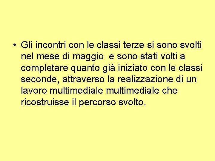  • Gli incontri con le classi terze si sono svolti nel mese di