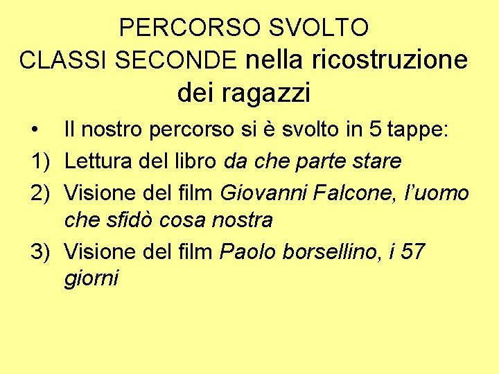 PERCORSO SVOLTO CLASSI SECONDE nella ricostruzione dei ragazzi • Il nostro percorso si è