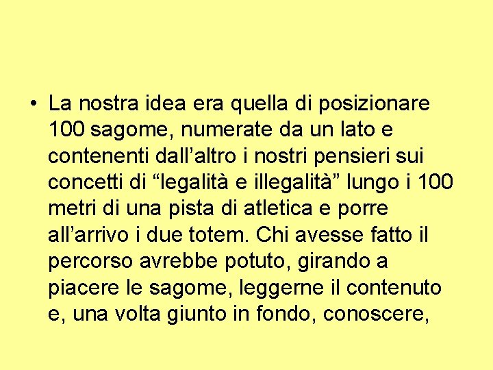  • La nostra idea era quella di posizionare 100 sagome, numerate da un