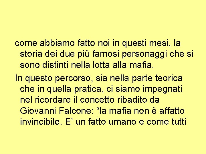  come abbiamo fatto noi in questi mesi, la storia dei due più famosi