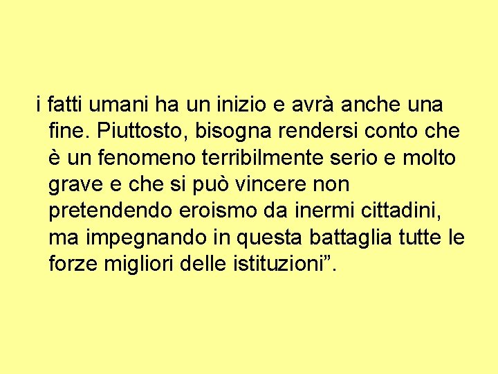  i fatti umani ha un inizio e avrà anche una fine. Piuttosto, bisogna