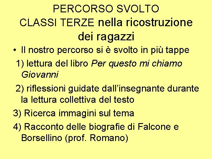 PERCORSO SVOLTO CLASSI TERZE nella ricostruzione dei ragazzi • Il nostro percorso si è