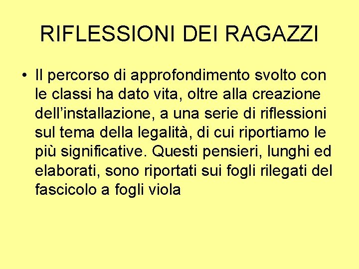 RIFLESSIONI DEI RAGAZZI • Il percorso di approfondimento svolto con le classi ha dato