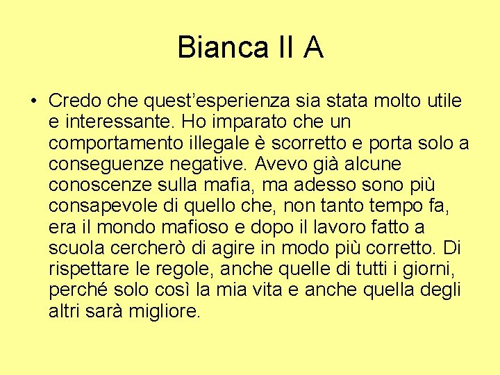 Bianca II A • Credo che quest’esperienza sia stata molto utile e interessante. Ho