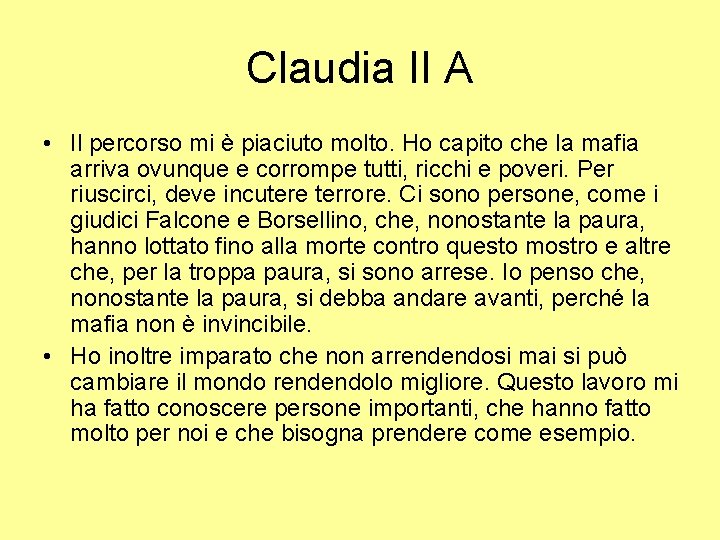 Claudia II A • Il percorso mi è piaciuto molto. Ho capito che la