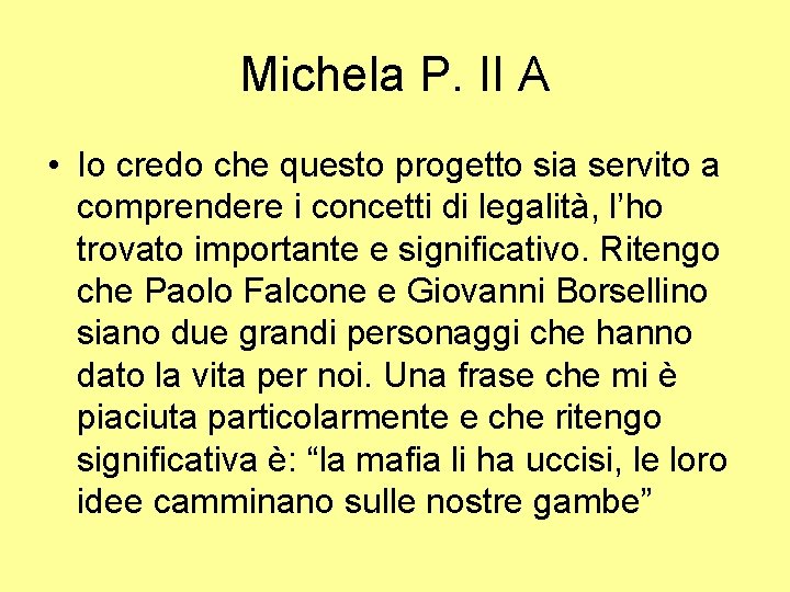 Michela P. II A • Io credo che questo progetto sia servito a comprendere