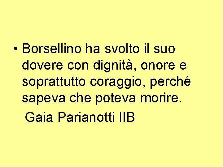  • Borsellino ha svolto il suo dovere con dignità, onore e soprattutto coraggio,