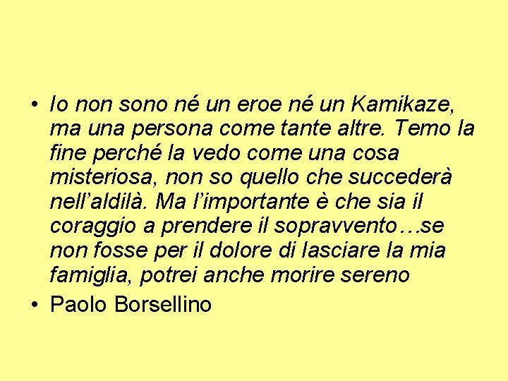  • Io non sono né un eroe né un Kamikaze, ma una persona