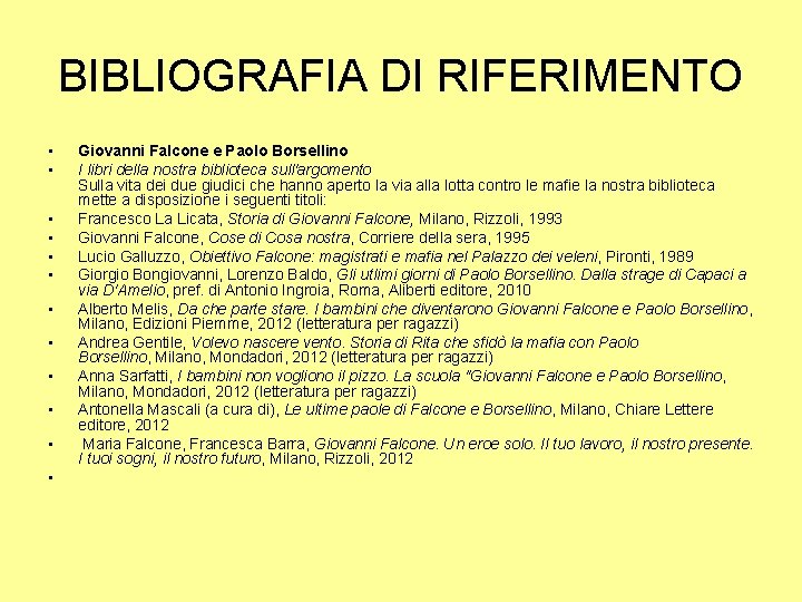 BIBLIOGRAFIA DI RIFERIMENTO • • • Giovanni Falcone e Paolo Borsellino I libri della