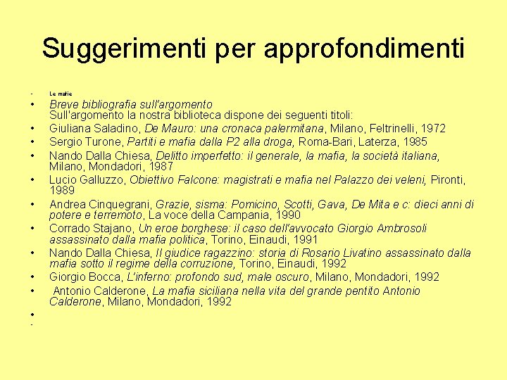 Suggerimenti per approfondimenti • Le mafie • Breve bibliografia sull'argomento Sull'argomento la nostra biblioteca