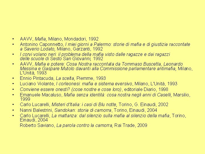  • • AAVV, Mafia, Milano, Mondadori, 1992 Antonino Caponnetto, I miei giorni a