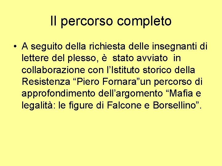 Il percorso completo • A seguito della richiesta delle insegnanti di lettere del plesso,