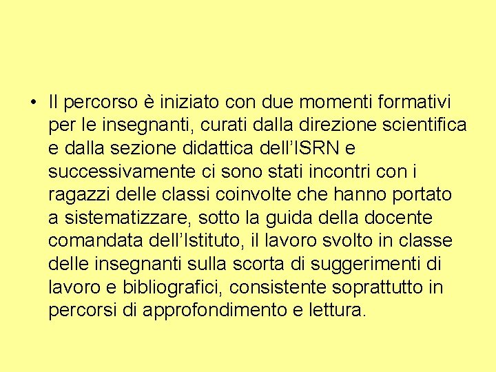  • Il percorso è iniziato con due momenti formativi per le insegnanti, curati