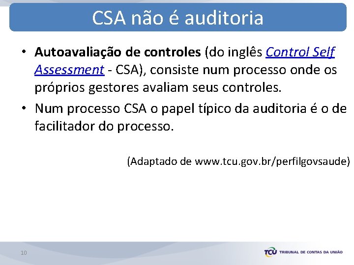 CSA não é auditoria • Autoavaliação de controles (do inglês Control Self Assessment -